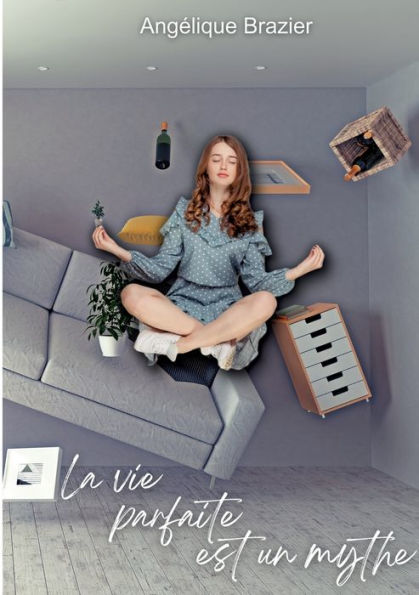 La Vie Parfaite Est Un Mythe (French Edition)