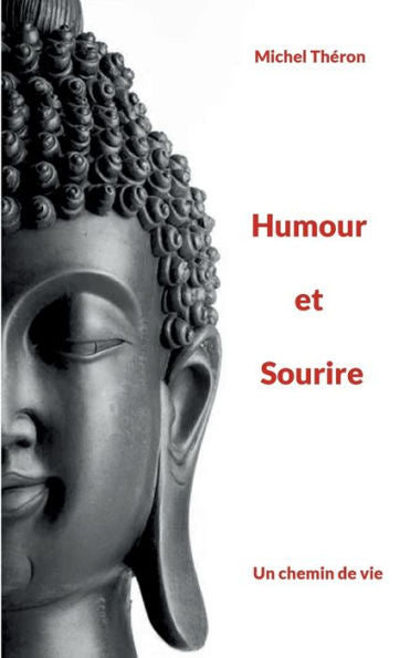 Humour Et Sourire: Un Chemin De Vie (French Edition)