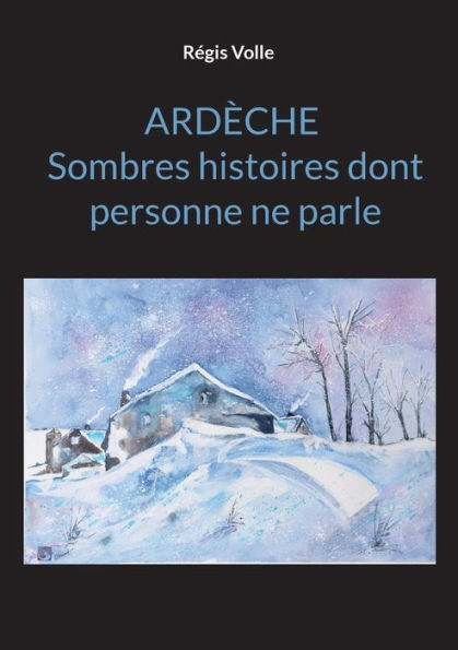 Ardèche Sombres Histoires Dont Personne Ne Parle (French Edition)