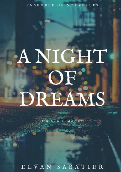 A Night Of Dreams Or Nightmares (French Edition)