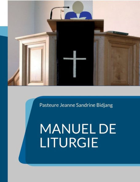 Manuel De Liturgie: Modèle Selon La Tradition Presbyterienne Reformee (French Edition)