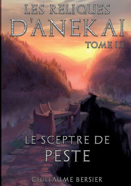 Les Reliques D'Anekai - Tome 3: Le Sceptre De Peste (French Edition)