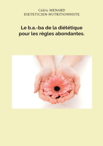 Le B.A.-Ba De La Dietetique Pour Les Règles Abondantes. (French Edition)