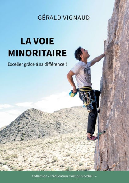 La Voie Minoritaire: Exceller Grâce À Sa Difference ! (French Edition)