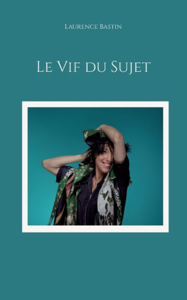 Le Vif Du Sujet (French Edition)