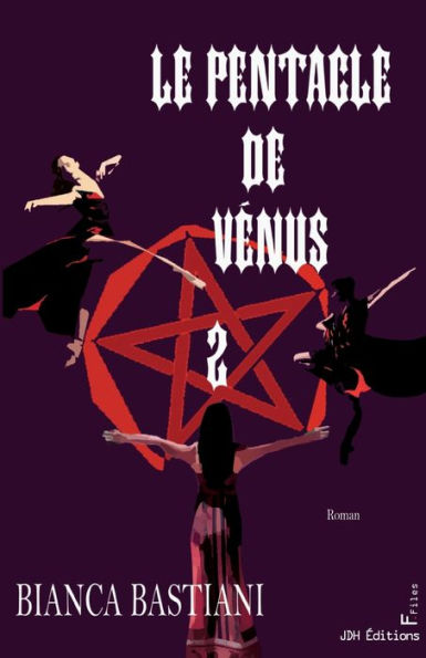 Le Pentacle De Venus - Tome 2: Le Denouement Magique Et Mysterieux De La Lignee De La Rose (French Edition)