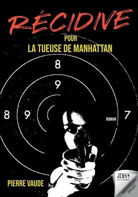 Recidive Pour La Tueuse De Manhattan: La Suite D'Un Thriller Palpitant (French Edition)