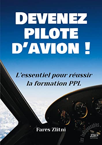 Devenez Pilote D'Avion !: L'Essentiel Pour Reussir La Formation Ppl (French Edition) - 9782381273242