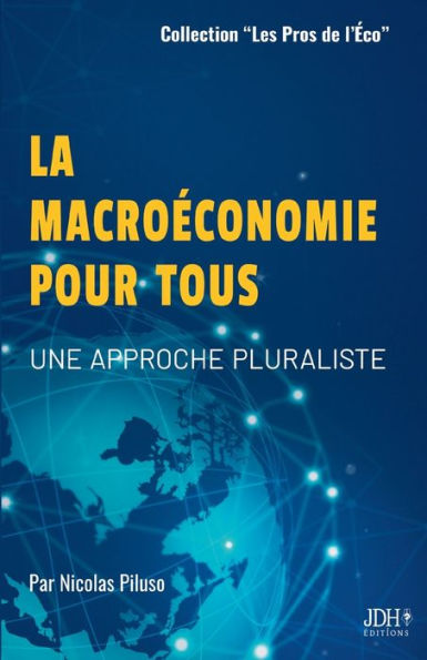 La Macroeconomie Pour Tous: Une Approche Pluraliste, Pour Tout Public Et Preparation Aux Concours Administratifs, Licence Eco-Gestion, Licence Aes, But Gea, Sciences Politiques (French Edition) - 9782381273334
