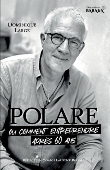 Polare, Ou Comment Entreprendre Après 60 Ans (French Edition)