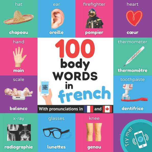 100 Body Words In French: Bilingual Picture Book For Kids: English / French With Pronunciations (Learn French) - 9782384124879