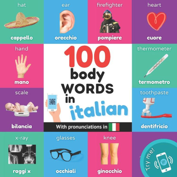 100 Body Words In Italian: Bilingual Picture Book For Kids: English / Italian With Pronunciations (Learn Italian) - 9782384124916