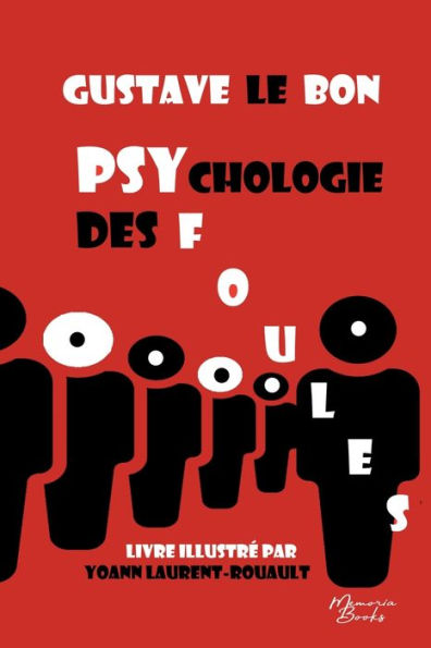 Psychologie Des Foules: Le Monument De Gustave Le Bon Illustre Par Yoann Laurent-Rouault (French Edition)