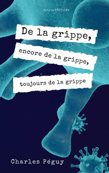 De La Grippe, Encore De La Grippe, Toujours De La Grippe: Edition En Larges Caractères (French Edition) - 9782384550715