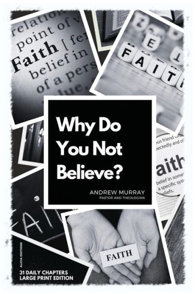 Why Do You Not Believe?: Large Print Edition- 31 Daily Chapters - 9782384551903
