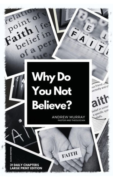 Why Do You Not Believe?: Large Print Edition- 31 Daily Chapters - 9782384551927