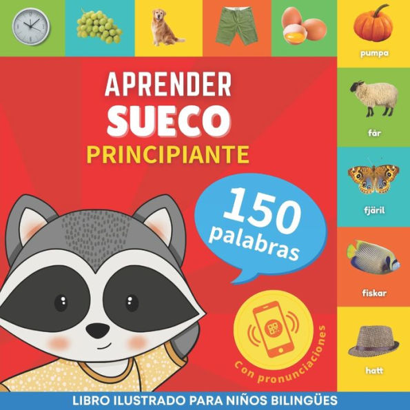 Aprender Sueco - 150 Palabras Con Pronunciación - Principiante: Libro Ilustrado Para Niños Bilingües (Spanish Edition) - 9782384574421