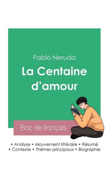 Reussir Son Bac De Francais 2023: Analyse De La Centaine D'Amour De Pablo Neruda (French Edition)