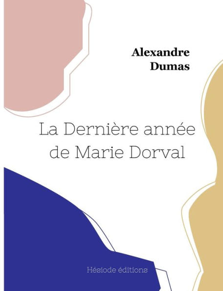 La Dernière Annee De Marie Dorval (French Edition) - 9782385121846