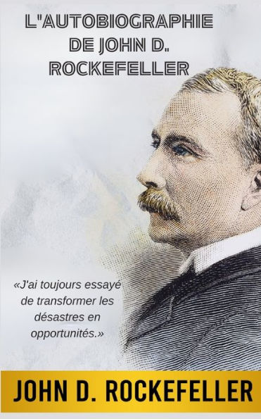 L'Autobiographie De John D. Rockefeller (Traduit) (French Edition) - 9782487116047