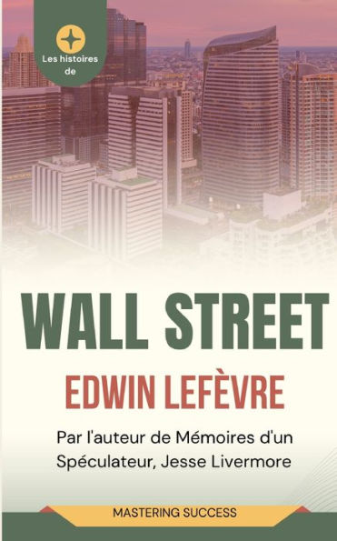 Les Histoires De Wall Street (Traduit) (French Edition) - 9782487116092