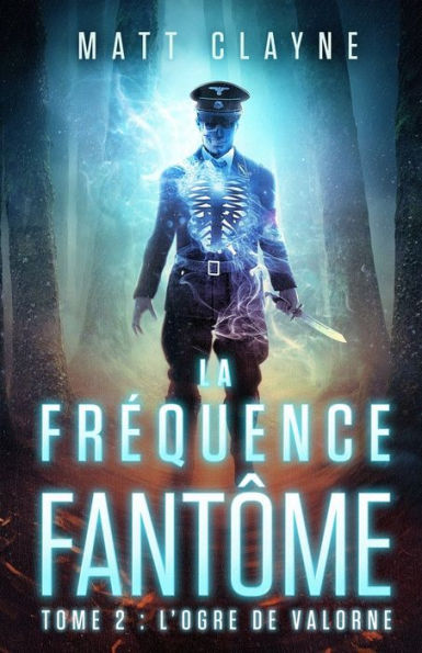 La Frequence Fantôme, Tome 2: L'Ogre De Valorne (French Edition)