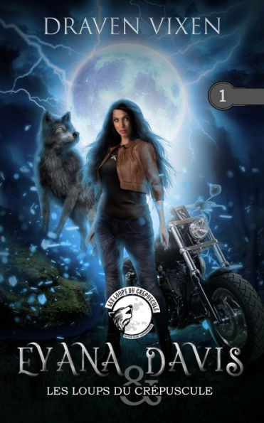 Eyana Davis & Les Loups Du Crepuscule: Tome 1 (French Edition)