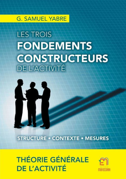 Les Trois Fondements Constructeurs De L'Activite (French Edition) - 9782493573032