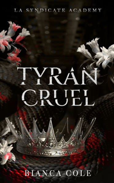 Tyran Cruel: Romance D'Ennemis À Amants Au Coeur De L'Academie De La Mafia (La Syndicate Academy) (French Edition) - 9782494810037