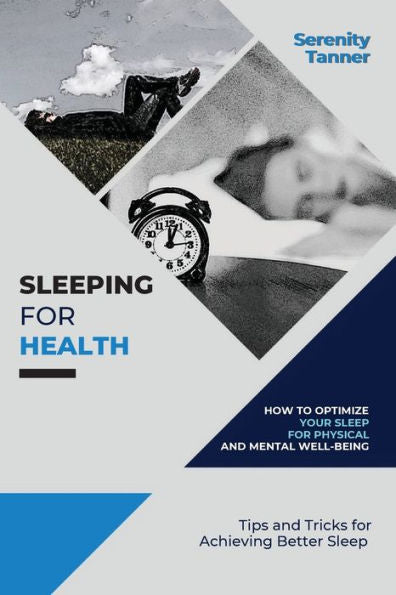 Sleeping For Health-How To Optimize Your Sleep For Physical And Mental Well-Being: Tips And Tricks For Achieving Better Sleep (Healthy Habits For ... Habits For Optimal Health And Wellness) - 9782595119701