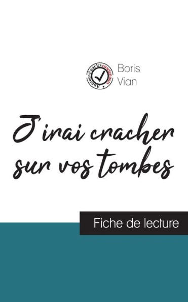 J'Irai Cracher Sur Vos Tombes De Boris Vian (Fiche De Lecture Et Analyse Complète De L'Oeuvre) (French Edition) - 9782759303915
