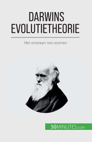 Darwins Evolutietheorie: Het Ontstaan Van Soorten (Dutch Edition)