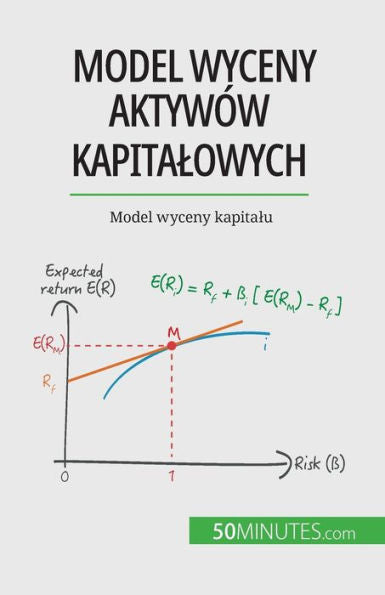 Model Wyceny Aktywów Kapitalowych: Model Wyceny Kapitalu (Polish Edition)