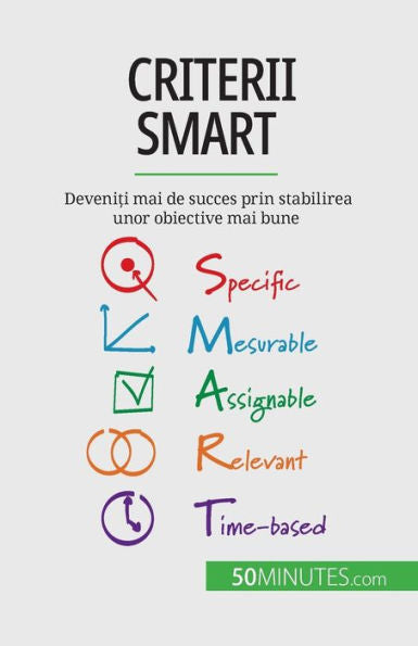 Criterii Smart: Deveni?I Mai De Succes Prin Stabilirea Unor Obiective Mai Bune (Romanian Edition) - 9782808602327