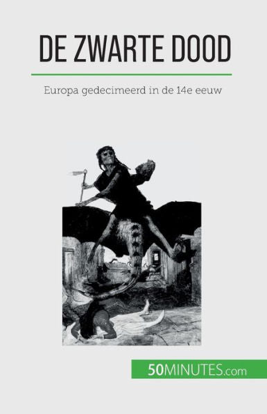 De Zwarte Dood: Europa Gedecimeerd In De 14E Eeuw (Dutch Edition)