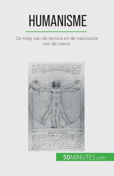 Humanisme: De Roep Van De Kennis En De Valorisatie Van De Mens (Dutch Edition)