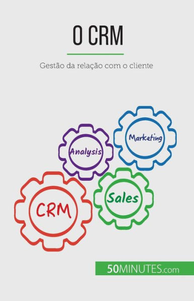 O Crm: Gestao Da Relacao Com O Cliente (Portuguese Edition)