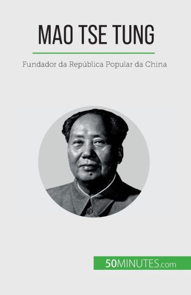 Mao Tse Tung: Fundador Da República Popular Da China (Portuguese Edition)