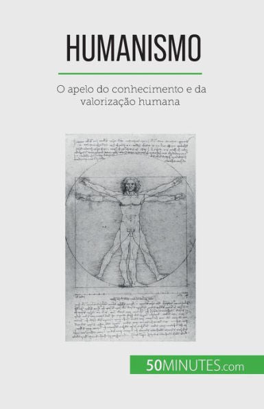 Humanismo: O Apelo Do Conhecimento E Da Valorizacao Humana (Portuguese Edition)