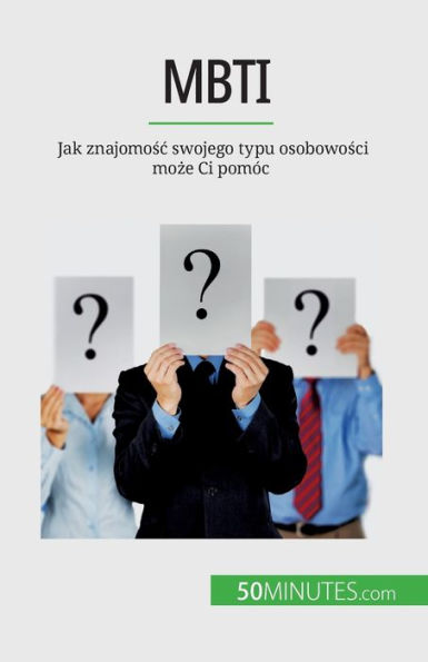 Mbti: Jak Znajomosc Swojego Typu Osobowosci Moze Ci Pomóc (Polish Edition)