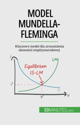 Model Mundella-Fleminga: Kluczowy Model Dla Zrozumienia Ekonomii Miedzynarodowej (Polish Edition)