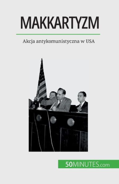 Makkartyzm: Akcja Antykomunistyczna W Usa (Polish Edition)