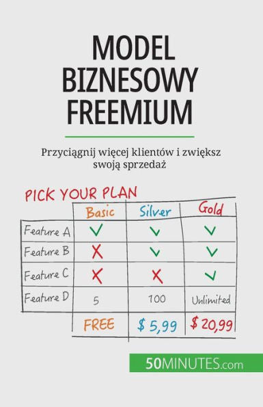 Model Biznesowy Freemium: Przyciagnij Wiecej Klientów I Zwieksz Swoja Sprzedaz (Polish Edition)