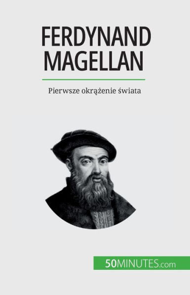 Ferdynand Magellan: Pierwsze Okrazenie Swiata (Polish Edition)