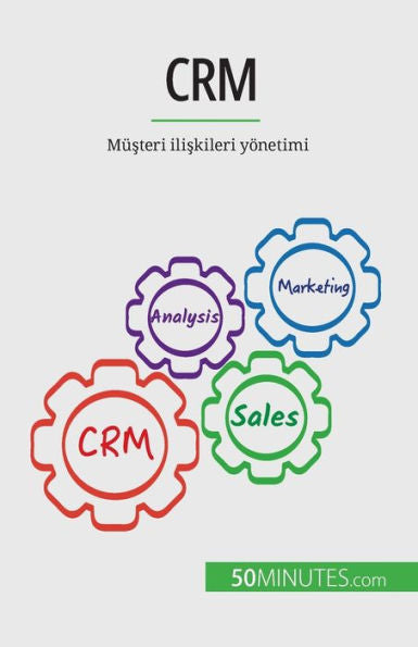 Crm: Müsteri Iliskileri Yönetimi (Turkish Edition)