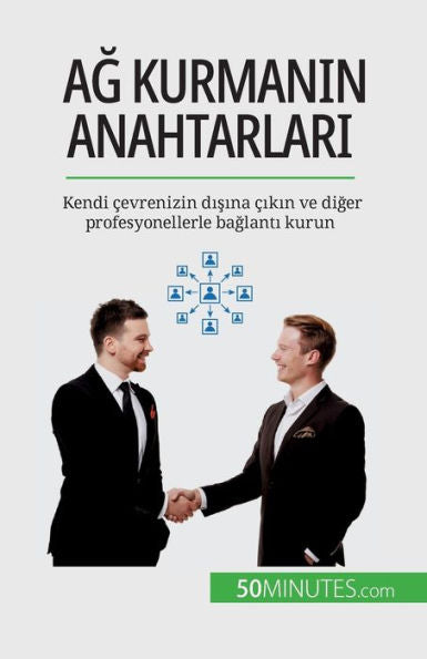 Ag Kurmanin Anahtarlari: Kendi cevrenizin Disina cikin Ve Diger Profesyonellerle Baglanti Kurun (Turkish Edition)
