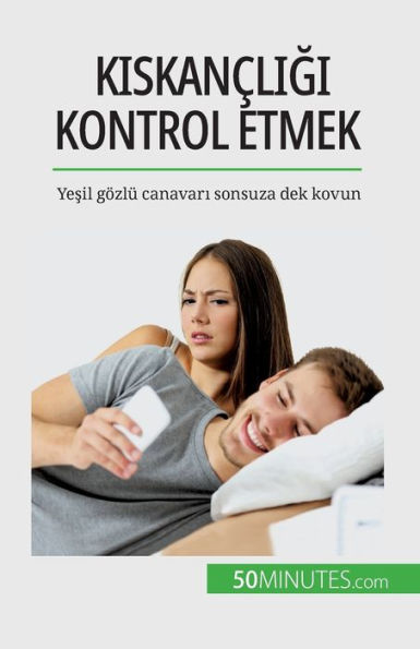 Kiskancligi Kontrol Etmek: Yesil Gözlü Canavari Sonsuza Dek Kovun (Turkish Edition)