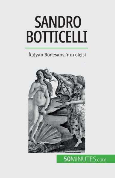 Sandro Botticelli: Italyan Rönesansi'Nin Elcisi (Turkish Edition)