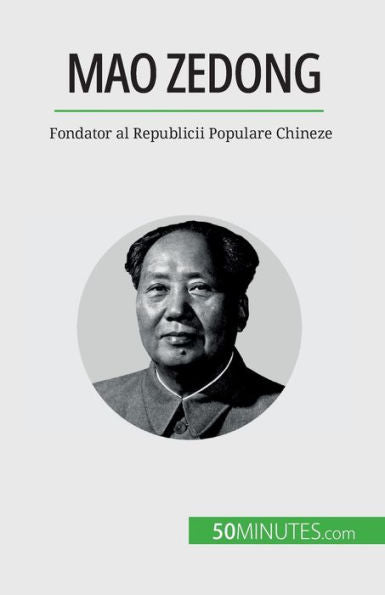 Mao Zedong: Fondator Al Republicii Populare Chineze (Romanian Edition)