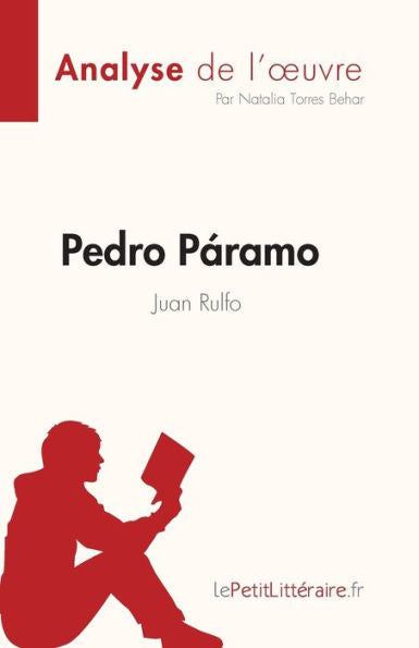 Pedro Páramo De Juan Rulfo (Analyse De L'CEuvre): Resume Complet Et Analyse Detaillee De L'CEuvre (French Edition) - 9782808685092